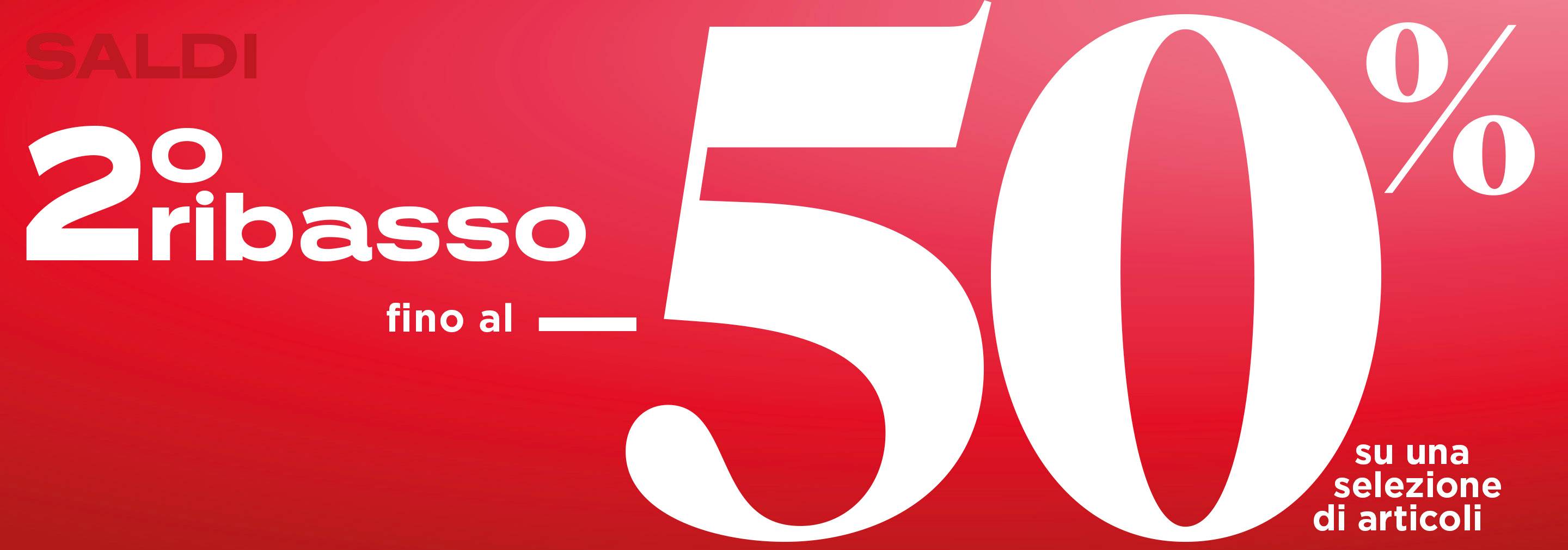 Saldi 2° ribasso fino al -50%